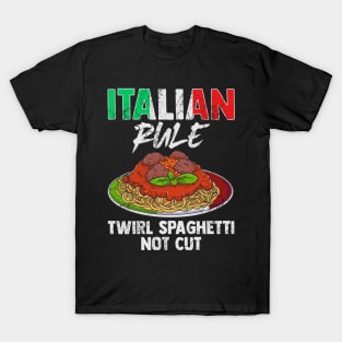 Italian Rule Twirl Spaghetti Not Cut Italy Italia T-Shirt